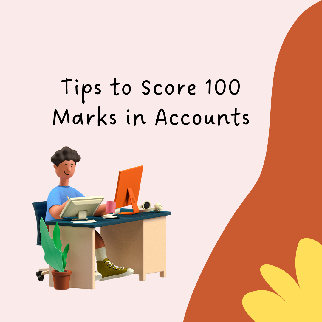 10 Useful Tips To Score 100 Marks In Accounts How To Get 100 Marks 