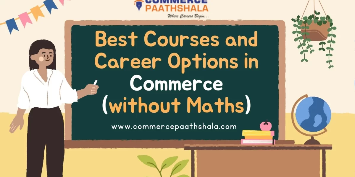 Best Courses And Career Options In Commerce (Without Maths)